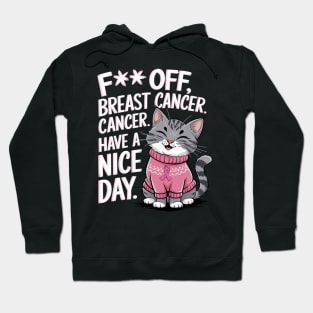 Funny Fuck Off Breast Cancer Have a Nice Day Cat Hoodie